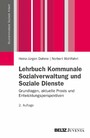 Lehrbuch Kommunale Sozialverwaltung und Soziale Dienste - Grundlagen, aktuelle Praxis und Entwicklungsperspektiven