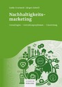 Nachhaltigkeitsmarketing - Grundlagen - Gestaltungsoptionen - Umsetzung?