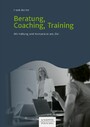 Beratung, Coaching, Training - Mit Haltung und Kompetenz ans Ziel