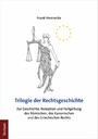 Trilogie der Rechtsgeschichte - Zur Geschichte, Rezeption und Fortgeltung des Römischen, des Kanonischen und des Griechischen Rechts