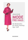 Mode frei Haus - Die Modewelten der Quelle-Kataloge, 1954-1978