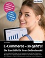 E-Commerce - so geht's! - Die Starthilfe für Ihren Onlinehandel