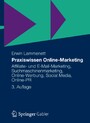 Praxiswissen Online-Marketing - Affiliate- und E-Mail-Marketing, Suchmaschinenmarketing, Online-Werbung, Social Media, Online-PR