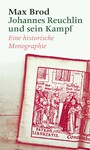 Johannes Reuchlin und sein Kampf - Eine historische Monographie