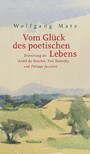 Vom Glück des poetischen Lebens - Erinnerung an André du Bouchet, Yves Bonnefoy und Philippe Jaccottet