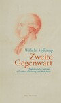 Zweite Gegenwart - Poetologische Lektüren zu Goethes »Dichtung und Wahrheit«