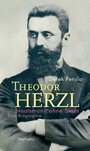Theodor Herzl: Staatsmann ohne Staat - Eine Biographie
