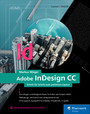 Adobe InDesign CC - Schritt für Schritt zum perfekten Layout