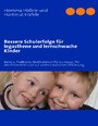 Bessere Schulerfolge für legasthene und lernschwache Kinder - Band 2: Praktische Maßnahmen für zu Hause, für den Unterricht und zur außerschulischen Förderung