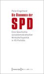 Die Ökonomen der SPD - Eine Geschichte sozialdemokratischer Wirtschaftspolitik in 45 Porträts