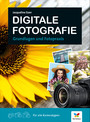 Digitale Fotografie - Grundlagen und Fotopraxis