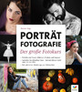 Porträtfotografie - Der große Fotokurs
