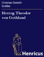 Herzog Theodor von Gothland - Eine Tragödie in fünf Akten