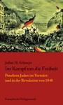Im Kampf um die Freiheit - Preußens Juden im Vormärz und in der Revolution von 1848