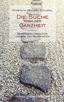 Die Suche nach der Ganzheit - Unterweisungen für übende Zen-Buddhisten