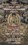 Unter dem westlichen Himmel - Zen - Leben in unserer Welt