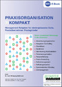 Praxisorganisation Kompakt - Edition Management-Ratgeber für niedergelassene Ärzte, Praxisübernehmer und Praxisgründer