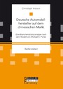 Deutsche Automobilhersteller auf dem chinesischen Markt: Eine Branchenstrukturanalyse nach dem Modell von Michael E. Porter