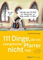 111 Dinge, die ein evangelischer Pfarrer nicht sagt (und eine Pfarrerin natürlich auch nicht) - Mit Cartoons von Klaus Stuttmann