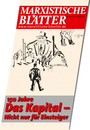 150 Jahre DAS KAPITAL- Nicht nur für Einsteiger - Marxistische Blätter 5_2017