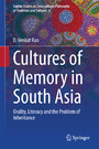 Cultures of Memory in South Asia - Orality, Literacy and the Problem of Inheritance