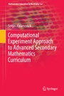 Computational Experiment Approach to Advanced Secondary Mathematics Curriculum